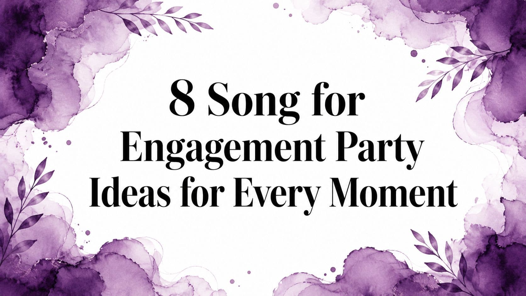 8 Song for Engagement Party Ideas for Every Moment